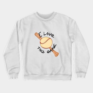 I love this game - baseball Crewneck Sweatshirt